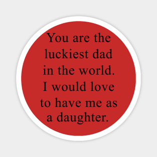 Father's Day You're The Luckiest Dad In The World Magnet